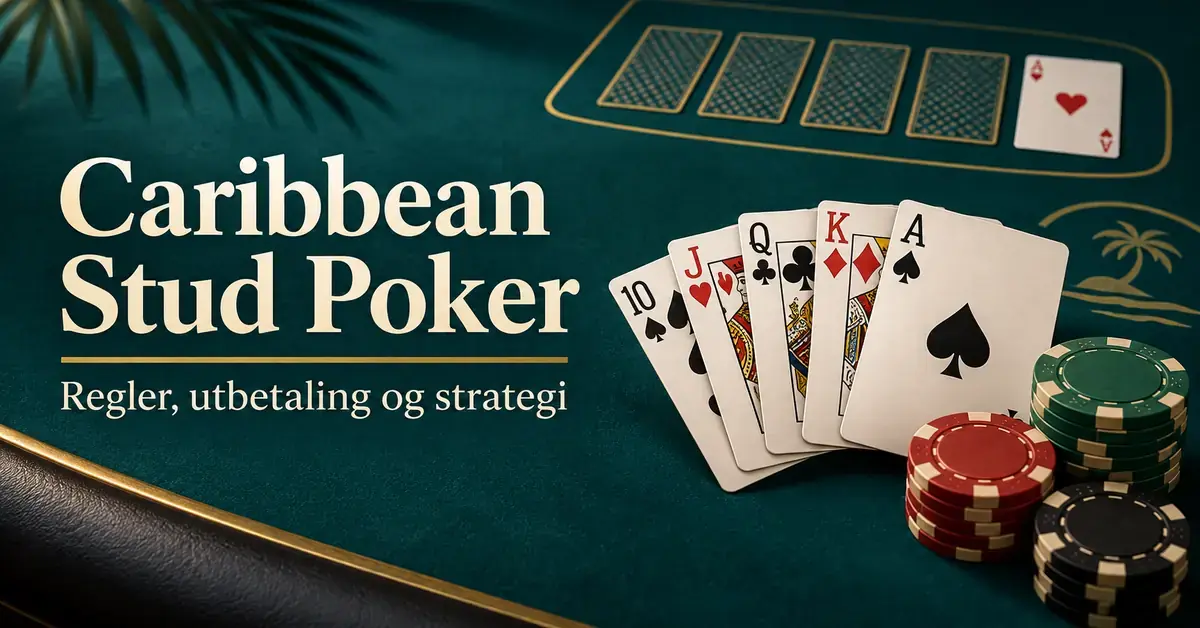 Fem spillekort og stabler med sjetonger på et grønt casinobord med dealerens kort i bakgrunnen og teksten «Caribbean Stud Poker – Regler, utbetaling og strategi».