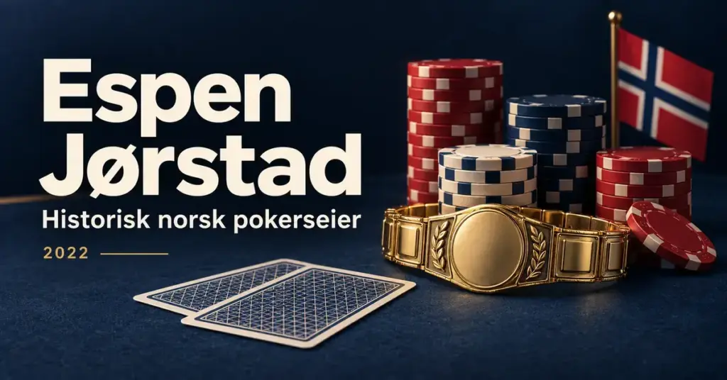 Illustrasjon med pokerbrikker, to spillkort, et gullarmbånd og det norske flagget ved teksten «Espen Jørstad – Historisk norsk pokerseier – 2022».