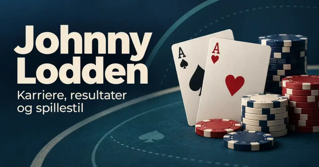 Illustrasjon av to ess og pokerbrikker på et mørkeblått pokerbord, med teksten «Johnny Lodden – Karriere, resultater og spillestil».